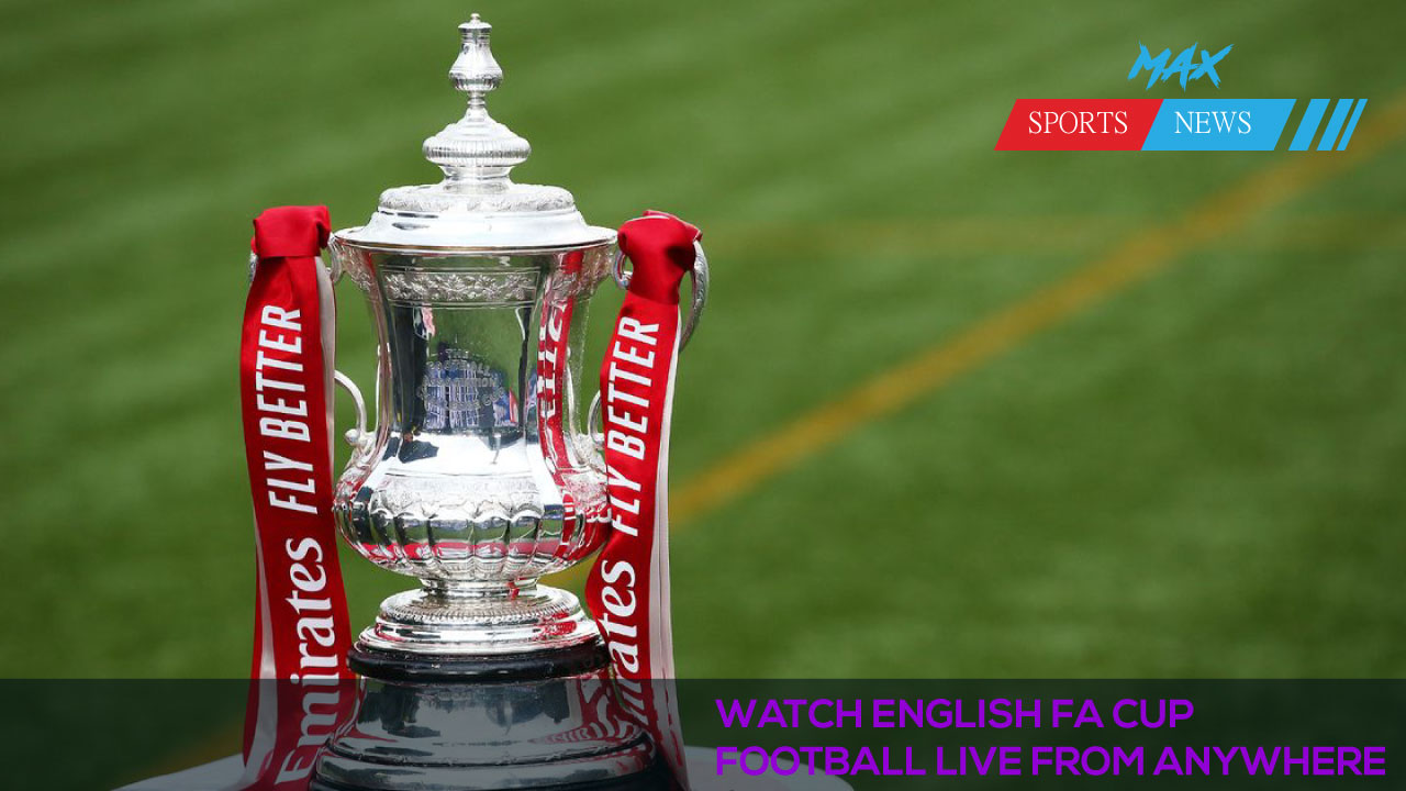 Watch English FA Cup Football Live From Anywhere