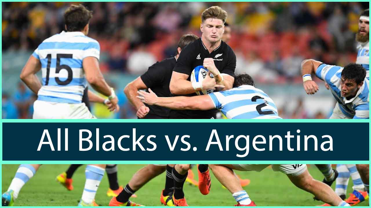 All Blacks vs. Argentina: Kickoff time, how to watch, teams, odds, Prediction, Score Update