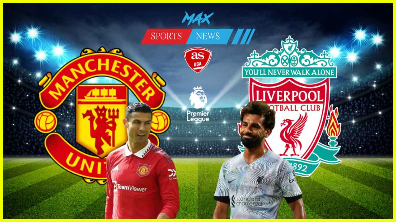 Manchester United vs Liverpool Live Match Today