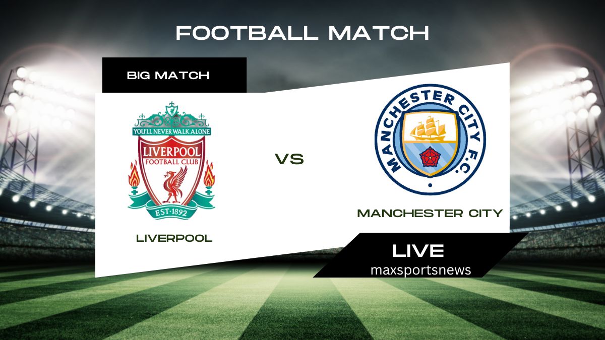 Liverpool vs Manchester City EPL: How to Watch, Start Time, Venue